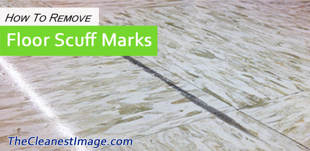 Remove Scuff Marks From Floors Quick, How To Remove Black Scuff Marks From Vinyl Flooring